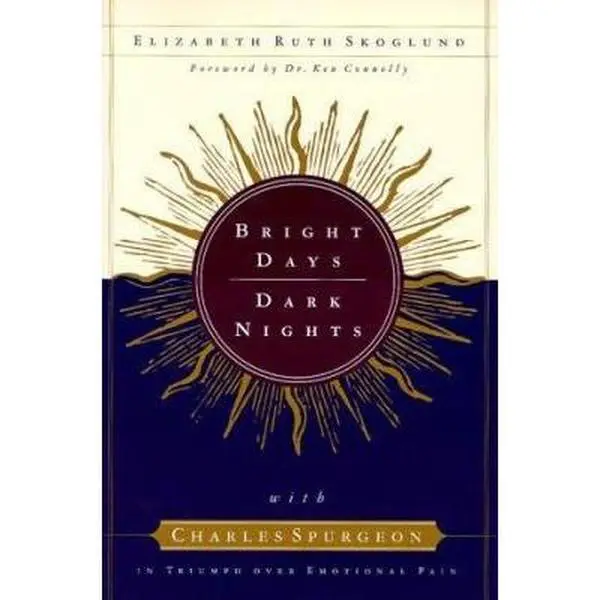 USED Literature Book - Bright Days, Dark Nights: With Charles Spurgeon in Triumph over Emotional Pain by Elizabeth Ruth Skoglund (Paperback, English, 080106192x, 224pp, 0.97 lbs) - Baker Books Materials for God-Focused Emotional Wholeness