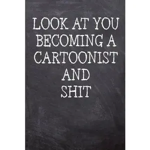 USED-Look At You Becoming A Cartoonist And Shit: College Ruled Notebook 120 Lined Pages 6 x 9 Inches Perfect Funny Gag Gift Joke Journal, Diary, Subject Co by Grande, Casa Della (Paperback)
