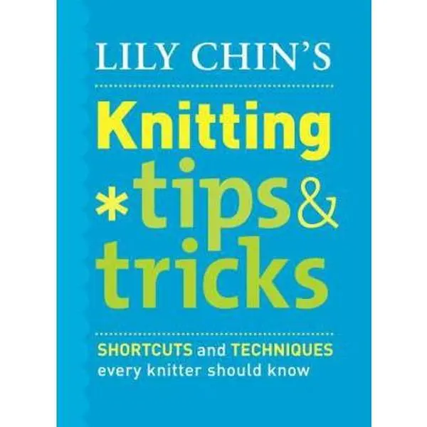 USED Book - Lily Chin's Knitting Tips & Tricks: Shortcuts and Techniques Every Knitter Should Know by Lily Chin (Hardcover) - english