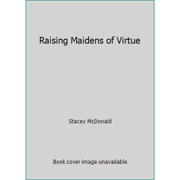 USED Book - Raising Maidens of Virtue by Stacey McDonald (Hardcover) - english