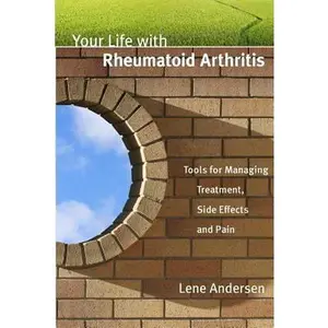 USED-Your Life with Rheumatoid Arthritis: Tools for Managing Treatment, Side Effects and Pain by Andersen, Lene (Paperback)