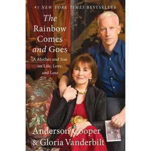 USED-The Rainbow Comes and Goes: A Mother and Son on Life, Love, and Loss by Cooper, Anderson (Hardcover)