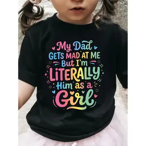 "My Dadgets MAD AT ME But I'm LITERALLY Him as a Girl" Is a Fun Letter Print on This Girls' T-shirt. Stylish Design and Exquisite Workmanship, Suitable for Outdoor Shopping and School Leisure Activities.