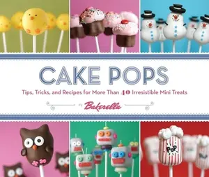 USED-Cake Pops: Tips, Tricks, and Recipes for More Than 40 Irresistible Mini Treats by Bakerella (Spiral-bound)