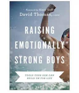 Raising Emotionally Strong Boys: Tools Your Son Can Build On for Life - Paperback