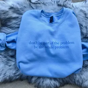 Be The Whole Problem Crewneck