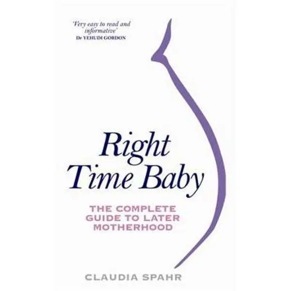 USED Book - Right Time Baby: The Complete Guide to Later Motherhood & Pregnancy by Claudia Spahr (Paperback) - english