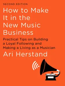 USED-How to Make It in the New Music Business: Practical Tips on Building a Loyal Following and Making a Living as a Musician by Herstand, Ari (Hardcover)
