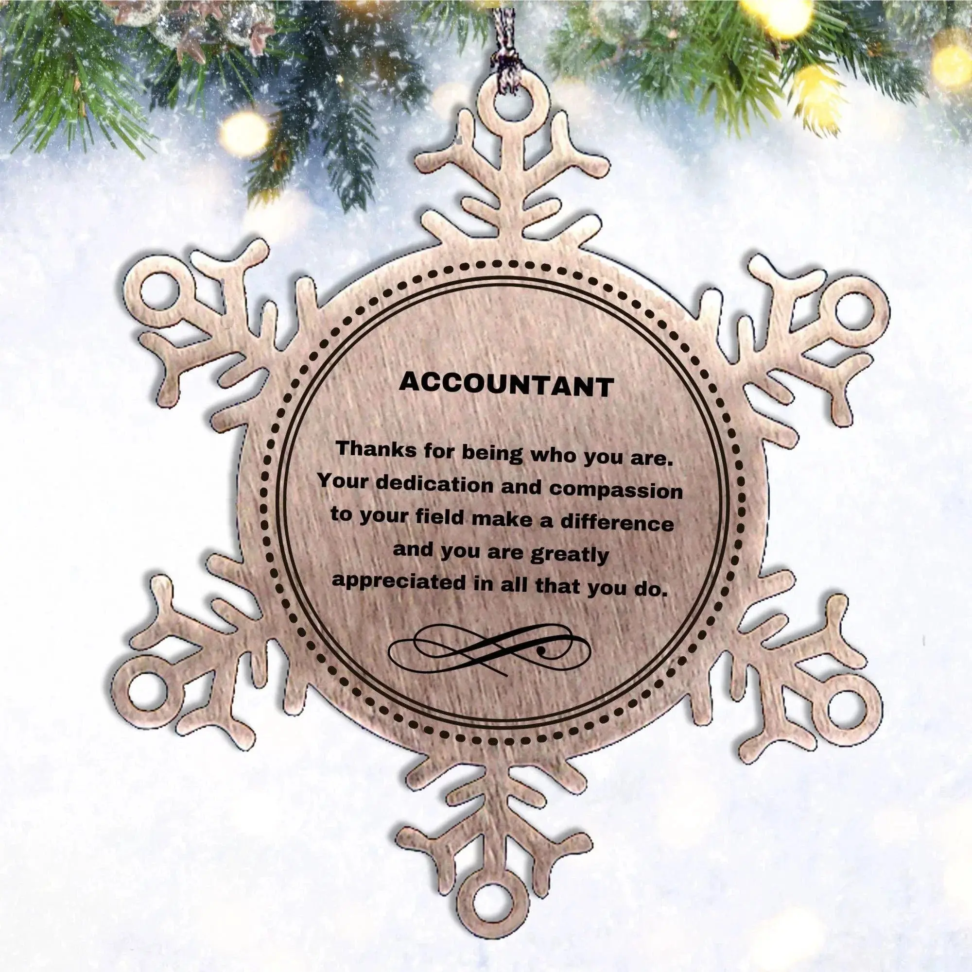 Accountant Snowflake Ornament - Thanks for being who you are - Birthday Christmas Tree Gifts Coworkers Colleague Boss
