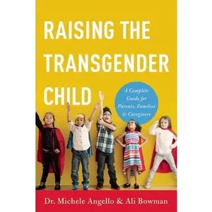 USED-Raising the Transgender Child: A Complete Guide for Parents, Families, and Caregivers by Angello, Michele (Paperback)