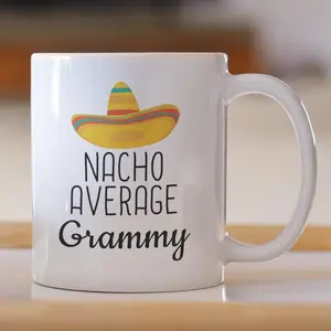 Nacho Average Grammy Mug - Funny Grandmother Gift Idea - Grandma Christmas Gift - Birthday Present - 11oz Ceramic Coffee Mug