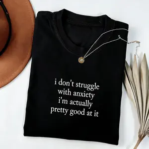 I Don't Struggle With Anxiety Shirt, Mental Health Shirt, Funny Quote Shirt, Gift for Him or Her, Unisex Stylish