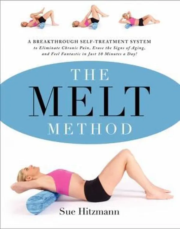 USED Book - The Melt Method: A Breakthrough Self-Treatment System to Eliminate Chronic Pain, Erase the Signs of Aging, and Feel Fantastic in Just 10 Minutes a Day by Hitzmann, Sue (Hardcover) - english