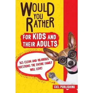 USED-Would You Rather... for Kids and Their Adults! 365 Clean and Hilarious Questions the Entire Family Will Love! by Publishing, Ciel (Paperback)