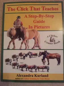 USED Book - The Click That Teaches: A Step-By-Step Guide in Pictures by Alexandra Kurland (Paperback) - english