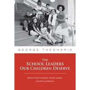 USED-The School Leaders Our Children Deserve: Seven Keys to Equity, Social Justice, and School Reform by Theoharis, George (Paperback)