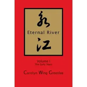 USED-Eternal River - Volume I - The Early Years by Carolyn Wing Greenlee (Paperback)