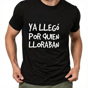 100% Cotton Funny Spanish Saying T-Shirt - "Ya Llego Por Quien Lloraban" Humorous Graphic Tee, Black with White Text, Regular Fit Short Sleeve Round Neck Casual Shirt for Adults, Machine Washable