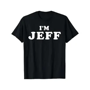 I'M Jeff, And This Is a Personalized T-Shirt Gift. It'S Unisex And a Popular Item, Made from Soft, Breathable, And Lightweight Material. It Features a Crew Neck And Regular Fit, Is Machine Washable, And Offers  doubl Tshirt Casual Crewneck