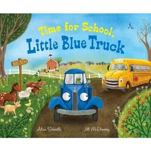 Time for School, Little Blue Truck: A Back to School Book for Kids -- Alice Schertle, Hardcover