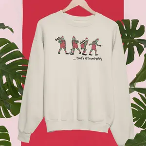 Grinc Christmas Sweatshirt, I'm Not Going Sweatshirt, Funny Green Monster, Grinc Not Going Sweatshirts,Xmas Green Monster Sweatshirts