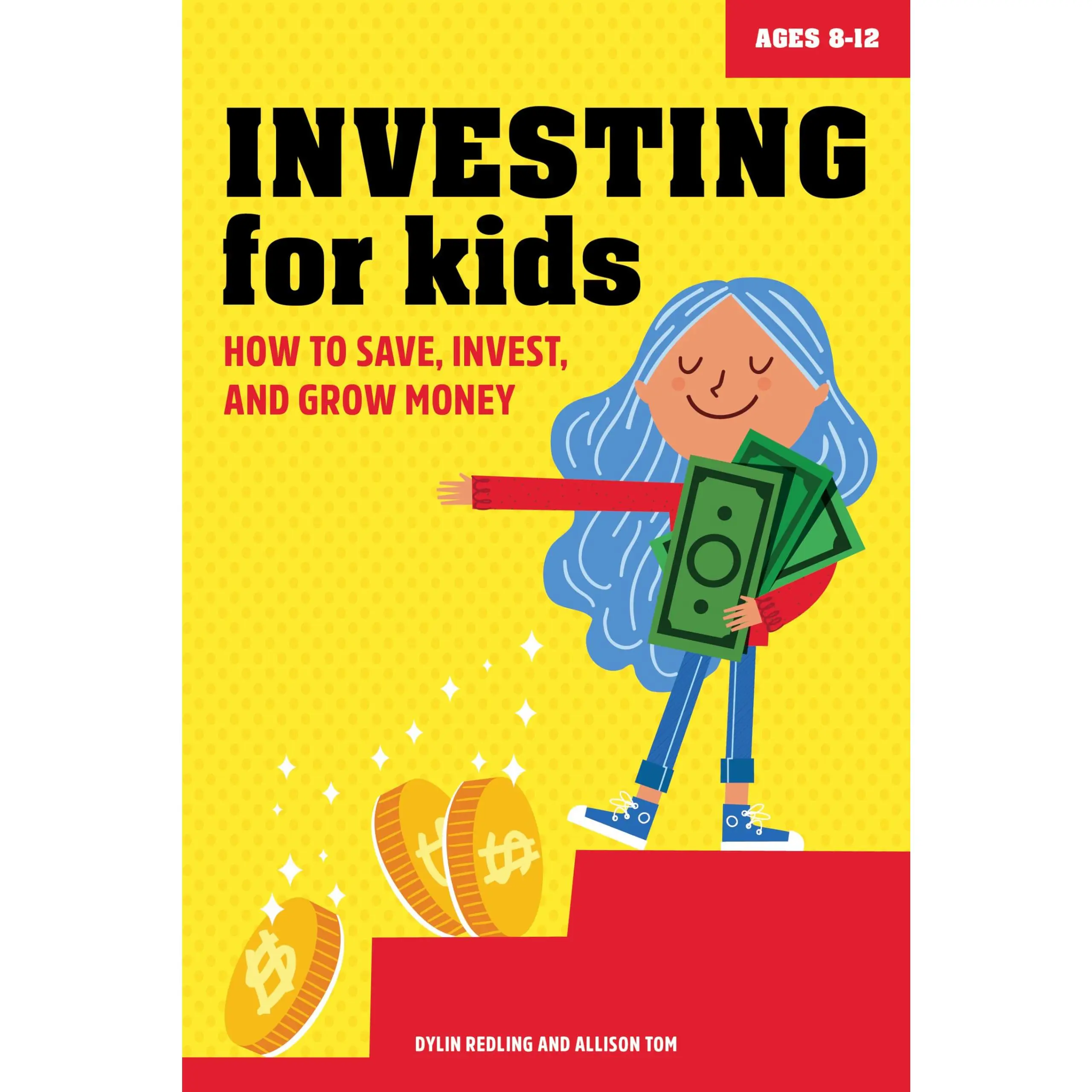 Investing for Kids: How to Save, Invest, and Grow Money -- Dylin Redling - Paperback