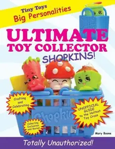 USED-Ultimate Toy Collector: Shopkins by Boone, Mary (Paperback)