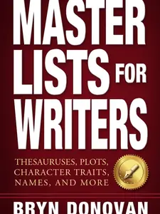Master Lists for Writers: Thesauruses, Plots, Character Traits, Names, and More Paperback – October 14, 2015 by Bryn Donovan (Author)