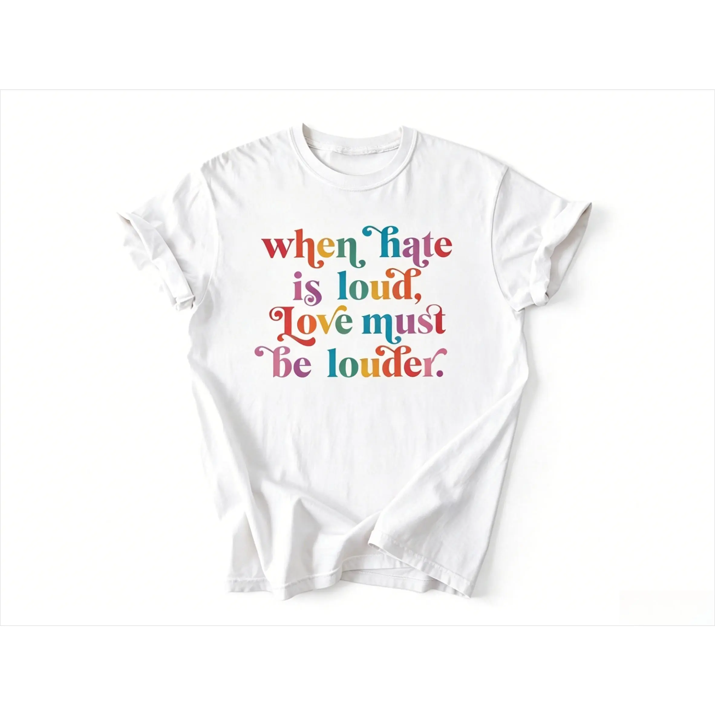 When Hate is Loud Love Must Be Louder Shirt, Rainbow Equality Activist Tee, Kindness Inclusion Shirt, LGBTQIA Pride T-Shirt