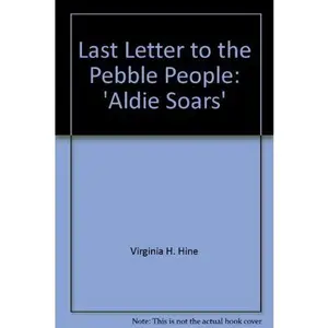 USED-Last letter to the pebble people: Aldie soars by Virginia H Hine (Paperback)