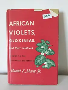 USED-African Violets, Gloxinias and Their Relatives by Moore Harold E. Jr. (Hardcover)