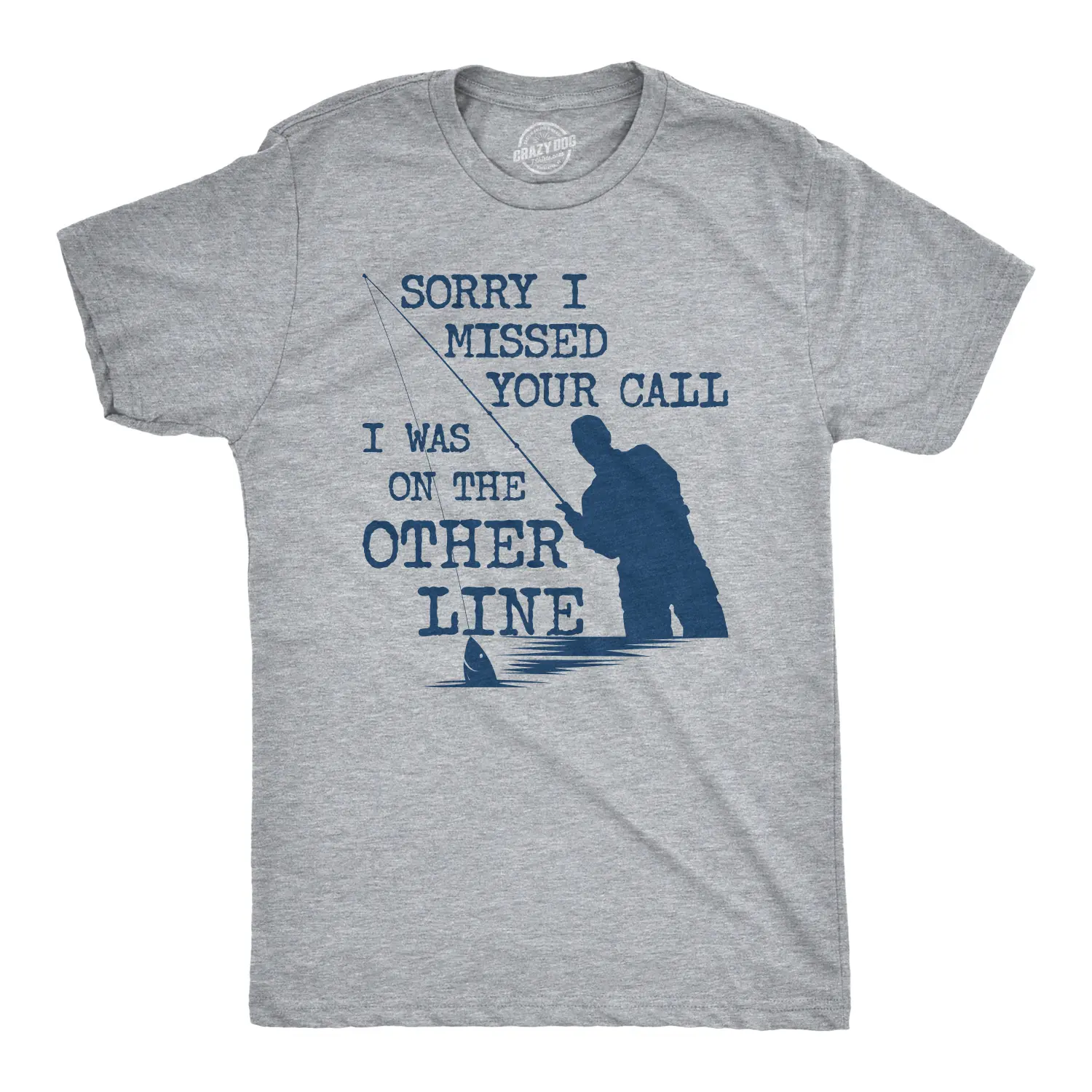 Mens Sorry I Missed Your Call I Was On The Other Line T Shirt Funny Fishing Tee Mens Funny T Shirts Cool Vintage Fashion T-Shirt Gift Classic Menswear Funny Fishing Short Sleeve Novelty Tees for Guys Light Grey