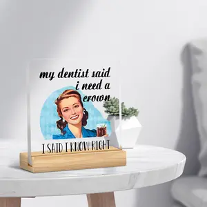 Acrylic Desktop Sign, My Dentist Said I Need To Wear A Dental Crown, Suitable for Bedroom, Home Decoration, Office, Interesting Reminder Sign, Acrylic Plaque Sign