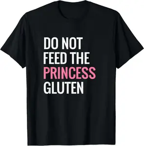 100%25 Cotton Funny Gluten Free Design Gluten Free Princess Designs T-Shirt 100% Cotton