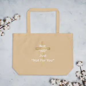 Not “No” — Just Not For You Organic Cotton Tote | Faith, Release & Redirection Carryall
