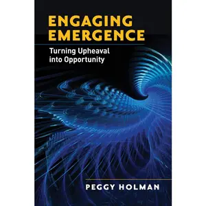 USED-Engaging Emergence: Turning Upheaval Into Opportunity by Holman, Peggy (Paperback)