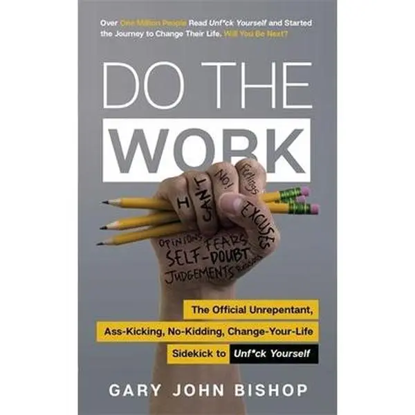 USED Book - Do the Work: The Official Unrepentant, Ass-Kicking, No-Kidding, Change-Your-Life Sidekick to Unf*ck Yourself by Gary John Bishop (Paperback)