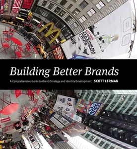 USED-Building Better Brands: A Comprehensive Guide to Brand Strategy and Identity Development by Lerman, Scott (Hardcover)
