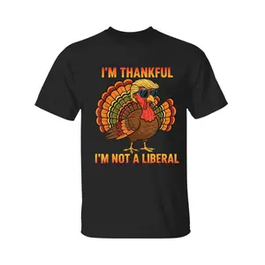 I'm Thankful I'm Not A Liberal Trump Thanksgiving Turkey T-Shirt, Thankful Shirt, For Men, For Women