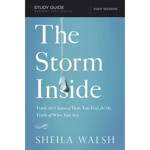 The Storm Inside Bible Study Guide: Trade the Chaos of How You Feel for the Truth of Who You Are by Sheila Walsh [Paperback Book]