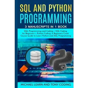 USED-Sql and Python Programming: 3 Manuscripts in 1 Book: SQL Programming and Coding + SQL Coding for Beginners + Python Coding. A Beginners Crash Cour by Learn, Michael (Paperback)