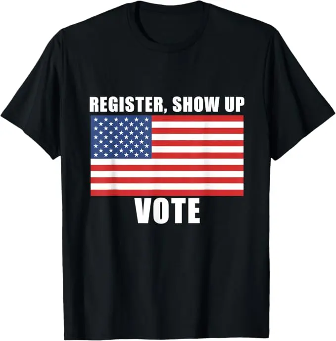Unisex Cotton Tshirt with 'Register Show Up Vote' US Flag Graphic, Casual Streetwear Short Sleeve Top for Patriotic Election Rallies