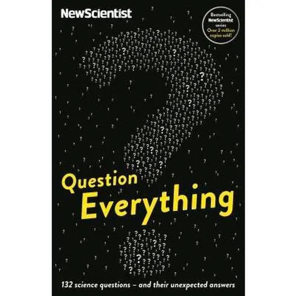 USED-Question Everything: 132 Science Questions - And Their Unexpected Answers (New Scientist) by New Scientist (Paperback)