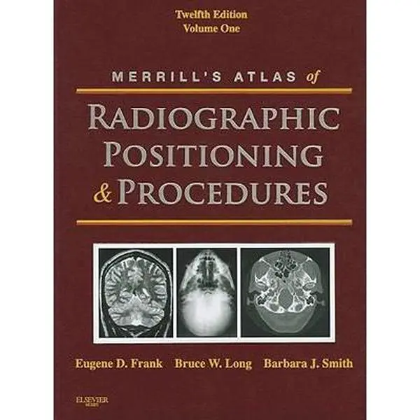 Used Hardcover Book - Merrill's Atlas of Radiographic Positioning & Procedures: 1 by Eugene D. Frank, Bruce W. Long, Barbara J. Smith, Jeannean Hall Rollins - Mosby, English, Comprehensive Coverage, Full-Color Presentation, CT and MRI Images, Anatomy Summ