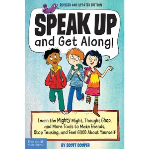 USED-Speak Up and Get Along!: Learn the Mighty Might, Thought Chop, and More Tools to Make Friends, Stop Teasing, and Feel Good about Yourself by Cooper, Scott (Paperback)