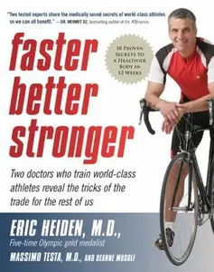 USED-Faster, Better, Stronger: 10 Proven Secrets to a Healthier Body in 12 Weeks by Eric Heiden M.D. (Hardcover)