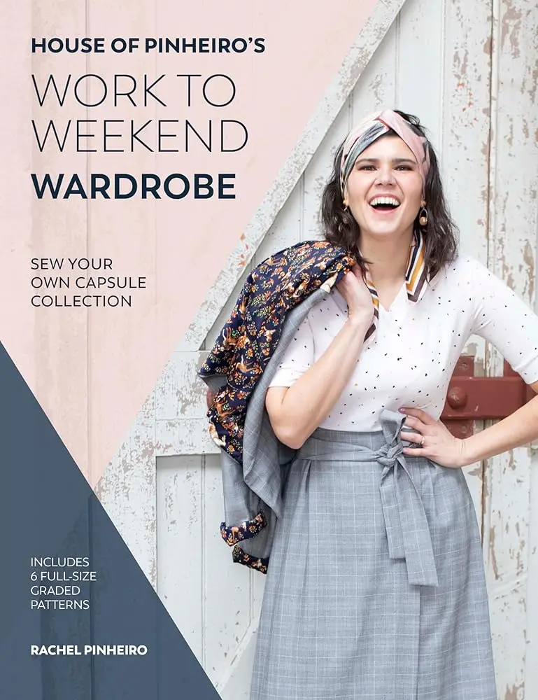 House of Pinheiro's Work-to-Weekend Wardrobe Book for Adults - Sew Your Own Capsule Collection with Jumpsuit, Trench, Kimono, Versatile Shirt Dress, 7 Patterns, Multiple Pieces & Fit Tips