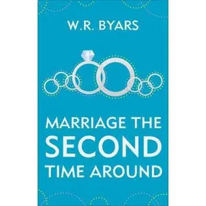 USED-Marriage The Second Time Around by W.R. Byars (Unknown)