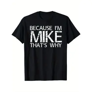 Women's 100% Cotton Short-Sleeve Round Neck Stretch T-Shirt, "Because I'm Mike That's Why" Graphic, Menswear-Inspired Streetwear Casual Top, Gift for Mike, S-XXXL Black Fabric Tee