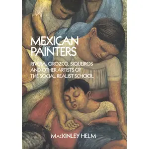USED-Mexican Painters: Rivera, Orozco, Siqueiros, and Other Artists of the Social Realist School by Helm, Mackinley (Paperback)